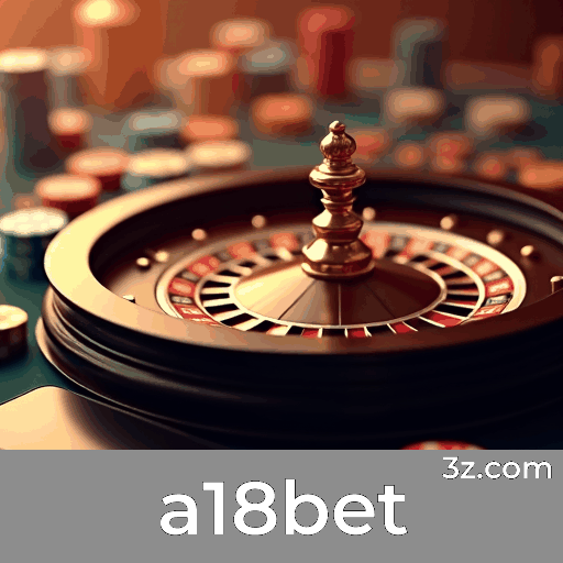 a18bet: A Plataforma de Apostas com Serviço Profissional