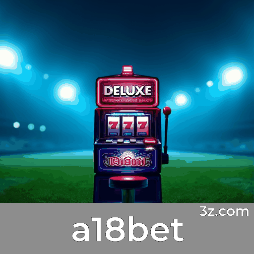 Aproveite as Promoções Imperdíveis no a18bet